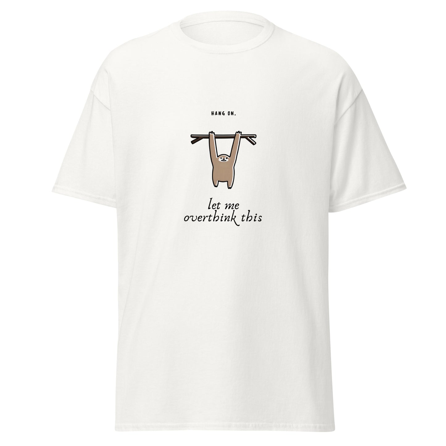 Let Me Overthink This sloth graphic on a white unisex t-shirt