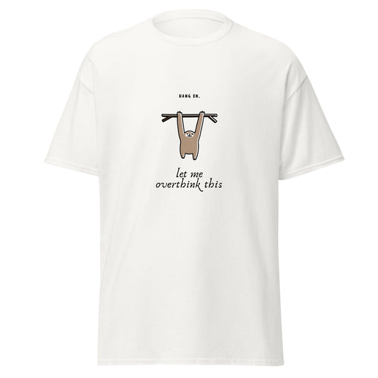 Let Me Overthink This sloth graphic on a white unisex t-shirt